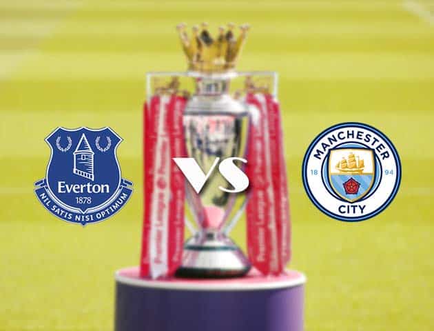 Soi kèo tỉ số Everton vs Manchester City, 29/12/2020 – Ngoại Hạng Anh