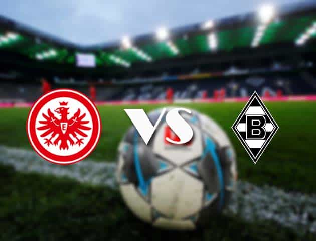 Soi kèo tỉ số Eintracht Frankfurt vs B. Monchengladbach, 16/12/2020 – VĐQG Đức [Bundesliga]