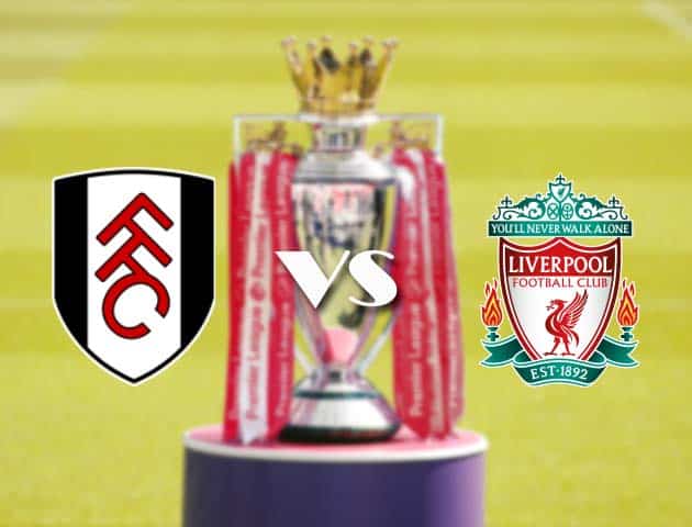 Soi kèo tỉ số Fulham vs Liverpool, 13/12/2020 – Ngoại Hạng Anh