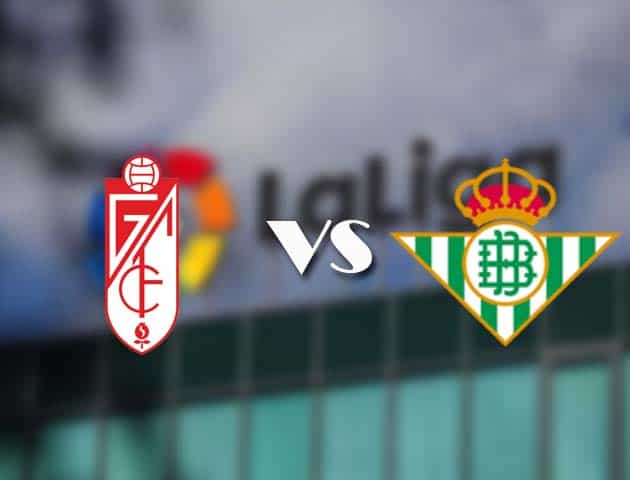 Soi kèo nhà cái Granada CF vs Betis, 20/12/2020 - VĐQG Tây Ban Nha Soi kèo nhà cái Granada CF vs Betis, 20/12/2020 - VĐQG Tây Ban Nha