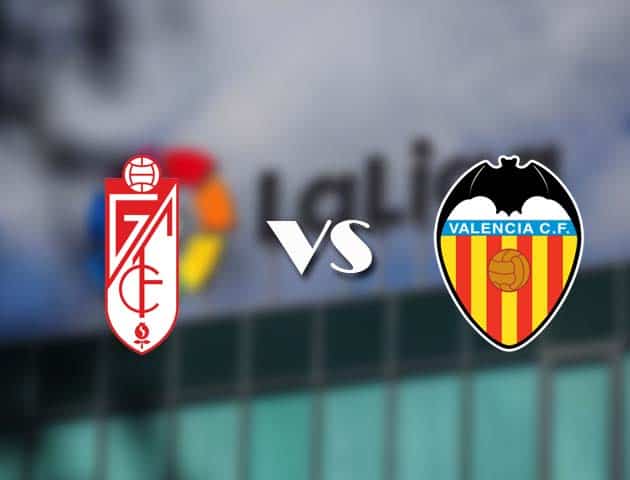 Soi kèo nhà cái Granada CF vs Valencia, 30/12/2020 - VĐQG Tây Ban Nha Soi kèo nhà cái Granada CF vs Valencia, 30/12/2020 - VĐQG Tây Ban Nha