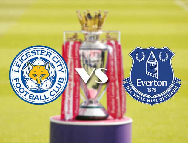 Soi kèo tỉ số Leicester vs Everton, 17/12/2020 – Ngoại Hạng Anh
