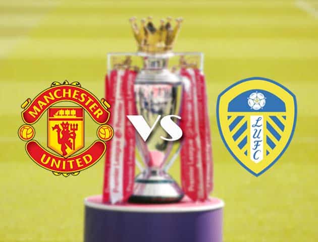 Soi kèo tỉ số Manchester Utd vs Leeds, 20/12/2020 – Ngoại Hạng Anh