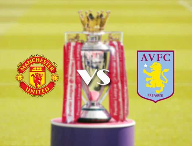 Soi kèo nhà cái Manchester Utd vs Aston Villa, 02/01/2021 - Ngoại Hạng Anh Soi kèo nhà cái Manchester Utd vs Aston Villa, 02/01/2021 - Ngoại Hạng Anh