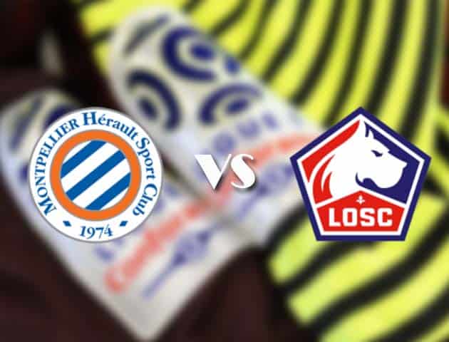 Soi kèo tỉ số Montpellier vs Lille, 24/12/2020 – VĐQG Pháp [Ligue 1]