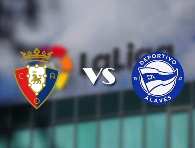 Soi kèo nhà cái Osasuna vs Alaves, 31/12/2020 - VĐQG Tây Ban Nha Soi kèo nhà cái Osasuna vs Alaves, 31/12/2020 - VĐQG Tây Ban Nha