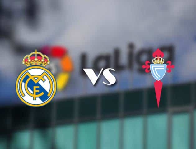 Soi kèo tỉ số Real Madrid vs Celta Vigo, 3/01/2021 – VĐQG Tây Ban Nha