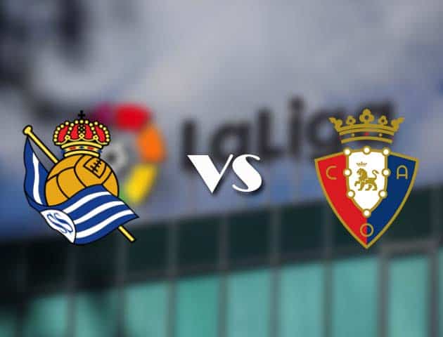 Soi kèo nhà cái Real Sociedad vs Osasuna, 4/01/2021 - VĐQG Tây Ban Nha Soi kèo nhà cái Real Sociedad vs Osasuna, 4/01/2021 - VĐQG Tây Ban Nha