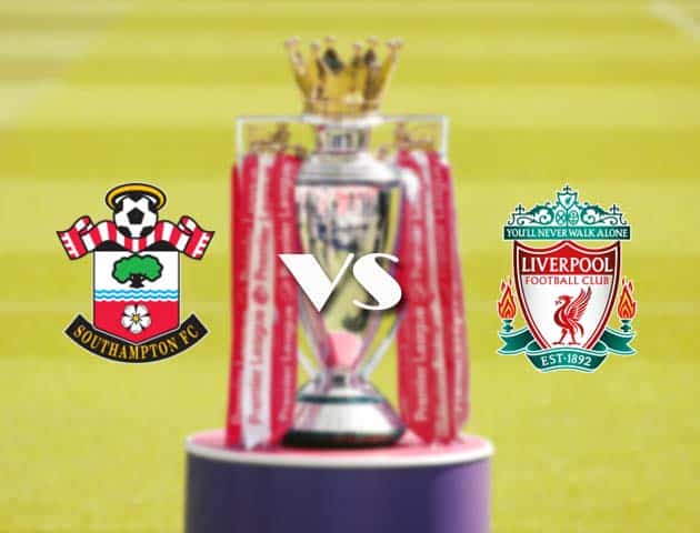 Soi kèo tỉ số Southampton vs Liverpool, 05/01/2021 – Ngoại Hạng Anh