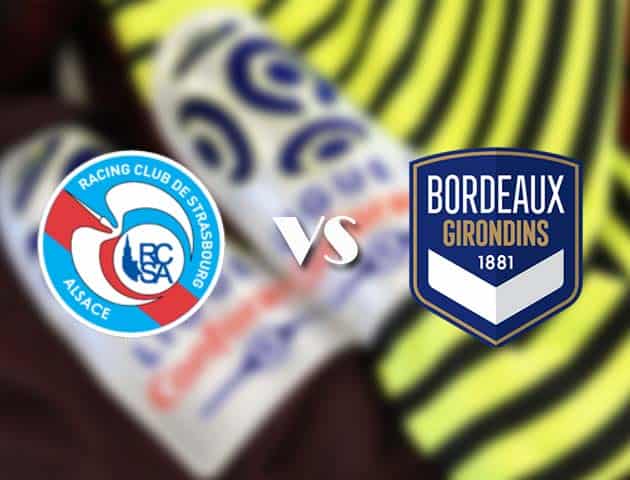 Soi kèo tỉ số Strasbourg vs Bordeaux, 20/12/2020 – VĐQG Pháp [Ligue 1]