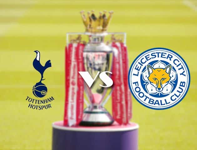 Soi kèo tỉ số Tottenham vs Leicester, 20/12/2020 – Ngoại Hạng Anh
