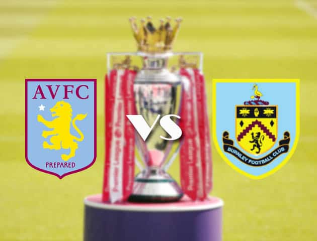Soi kèo tỉ số Aston Villa vs Burnley, 18/12/2020 – Ngoại Hạng Anh