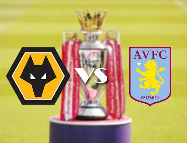 Soi kèo tỉ số Wolves vs Aston Villa, 12/12/2020 – Ngoại Hạng Anh
