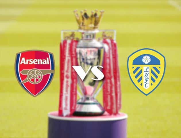Soi kèo tỉ số Arsenal vs Leeds Utd, 14/02/2021 – Ngoại Hạng Anh