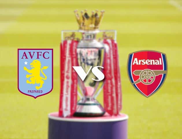 Soi kèo tỉ số Aston Villa vs Arsenal, 06/2/2021 – Ngoại Hạng Anh