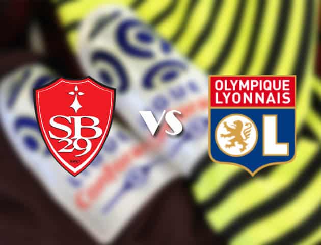 Soi kèo tỉ số Brest vs Lyon, 20/2/2021 – VĐQG Pháp [Ligue 1]