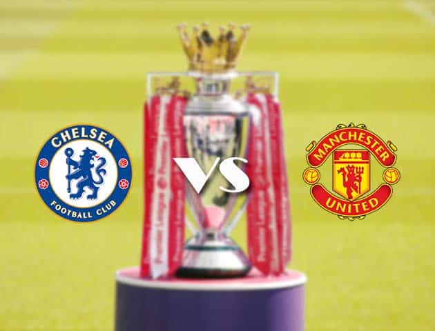 Soi kèo nhà cái Chelsea vs Man Utd, 28/2/2021 - Ngoại Hạng Anh Soi kèo nhà cái Chelsea vs Man Utd, 28/2/2021 - Ngoại Hạng Anh