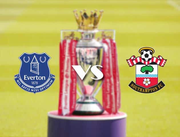 Soi kèo tỉ số Everton vs Southampton, 2/3/2021 – Ngoại Hạng Anh