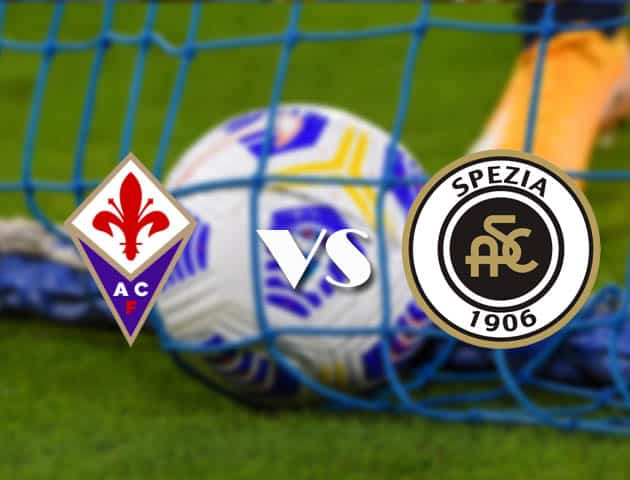 Soi kèo tỉ số Fiorentina vs Spezia, 20/2/2021 – VĐQG Ý [Serie A]