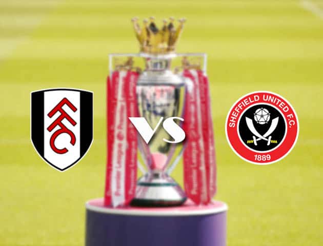Soi kèo nhà cái Fulham vs Sheffield Utd, 21/2/2021 - Ngoại Hạng Anh Soi kèo nhà cái Fulham vs Sheffield Utd, 21/2/2021 - Ngoại Hạng Anh