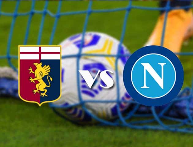 Soi kèo tỉ số Genoa vs Napoli, 7/2/2021 – VĐQG Ý [Serie A]