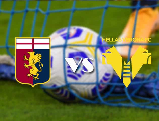 Soi kèo tỉ số Genoa vs Hellas Verona, 21/2/2021 – VĐQG Ý [Serie A]