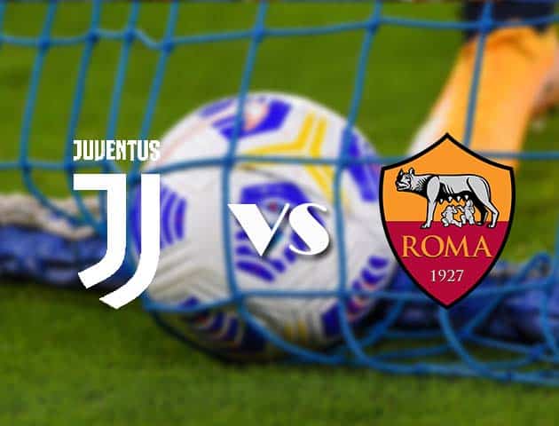 Soi kèo tỉ số Juventus vs AS Roma, 7/2/2021 – VĐQG Ý [Serie A]