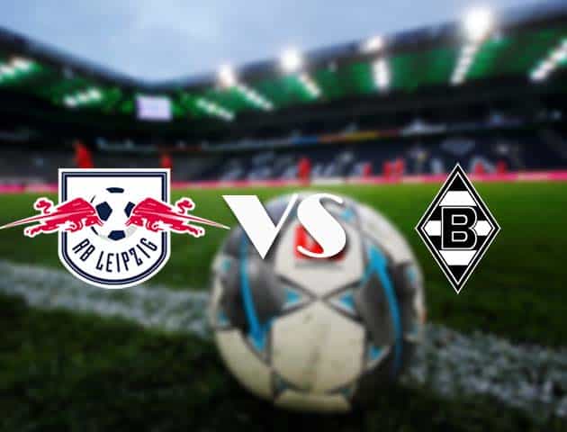 Soi kèo tỉ số RB Leipzig vs B. Monchengladbach, 28/2/2021 – VĐQG Đức [Bundesliga]