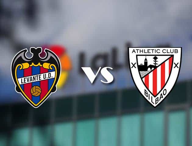 Soi kèo tỉ số Levante vs Athletic Bilbao, 27/2/2021 – VĐQG Tây Ban Nha