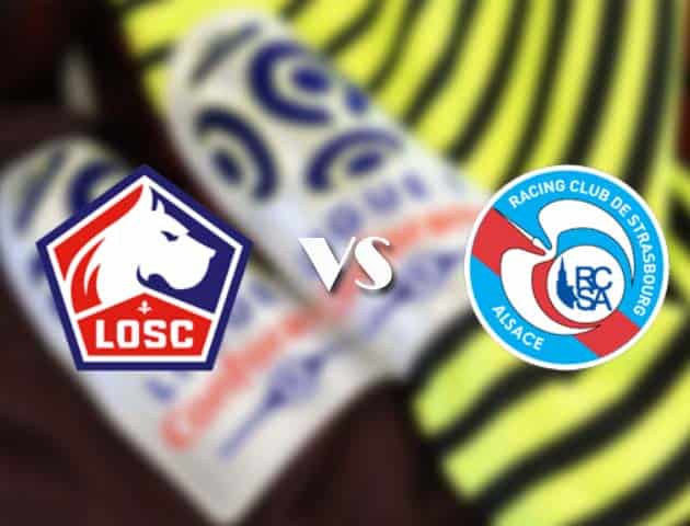 Soi kèo tỉ số Lille vs Strasbourg, 28/2/2021 – VĐQG Pháp [Ligue 1]