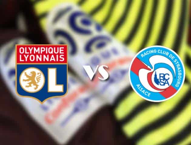 Soi kèo tỉ số Lyon vs Strasbourg, 7/2/2021 – VĐQG Pháp [Ligue 1]