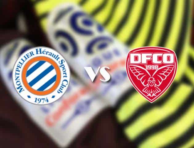 Soi kèo tỉ số Montpellier vs Dijon, 7/2/2021 – VĐQG Pháp [Ligue 1]