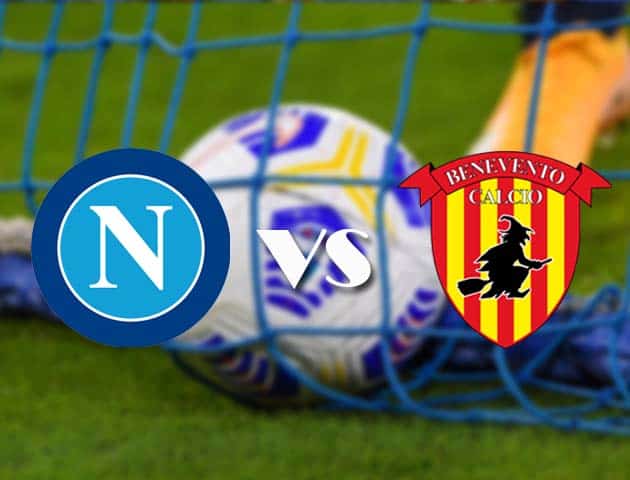 Soi kèo tỉ số Napoli vs Benevento, 1/3/2021 – VĐQG Ý [Serie A]