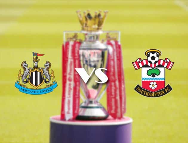 Soi kèo tỉ số Newcastle vs Southampton, 06/2/2021 – Ngoại Hạng Anh