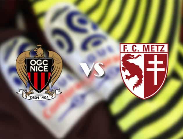 Soi kèo tỉ số Nice vs Metz, 21/2/2021 – VĐQG Pháp [Ligue 1]