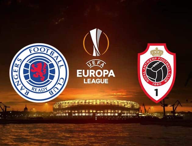 Soi kèo tỉ số Rangers vs Antwerp, 26/2/2021 – Cúp C2 Châu  Âu