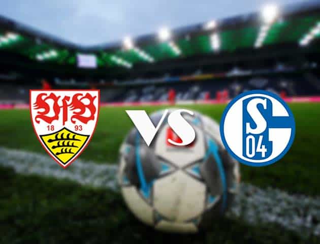Soi kèo tỉ số Stuttgart vs Schalke 04, 27/2/2021 – VĐQG Đức [Bundesliga]