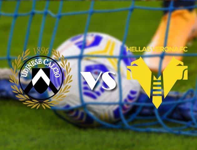 Soi kèo tỉ số Udinese vs Hellas Verona, 7/2/2021 – VĐQG Ý [Serie A]
