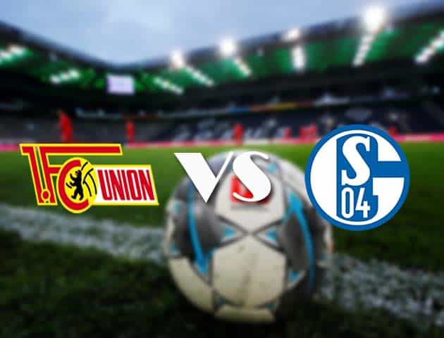 Soi kèo tỉ số Union Berlin vs Schalke 04, 14/2/2021 – VĐQG Đức [Bundesliga]