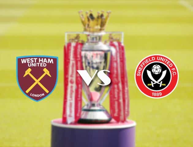 Soi kèo nhà cái West Ham vs Sheffield Utd, 16/2/2021 - Ngoại Hạng Anh Soi kèo nhà cái West Ham vs Sheffield Utd, 16/2/2021 - Ngoại Hạng Anh