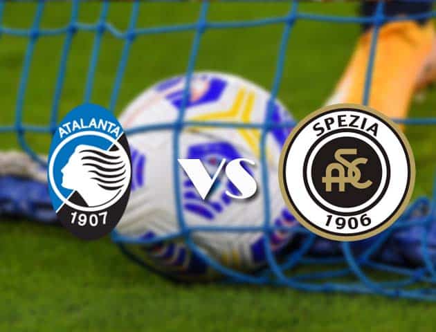 Soi kèo tỉ số Atalanta vs Spezia, 13/3/2021 – VĐQG Ý [Serie A]