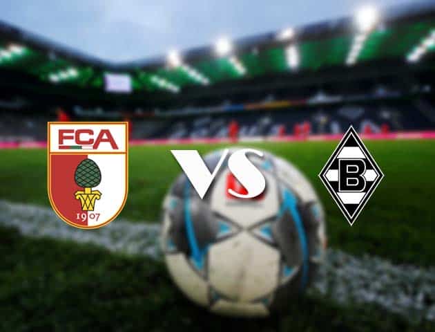 Soi kèo tỉ số Augsburg vs M’gladbach, 13/3/2021 – VĐQG Đức [Bundesliga]