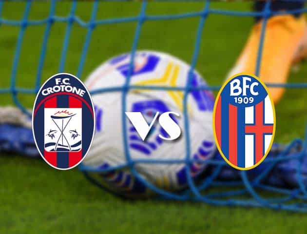 Soi kèo tỉ số Crotone vs Bologna, 20/3/2021 – VĐQG Ý [Serie A]