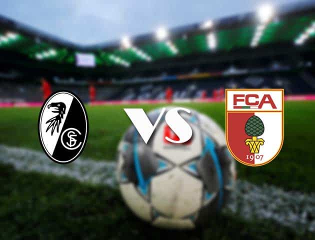Soi kèo tỉ số Freiburg vs Augsburg, 22/3/2021 – VĐQG Đức [Bundesliga]