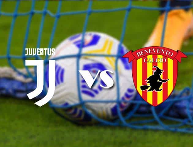 Soi kèo tỉ số Juventus vs Benevento, 21/3/2021 – VĐQG Ý [Serie A]