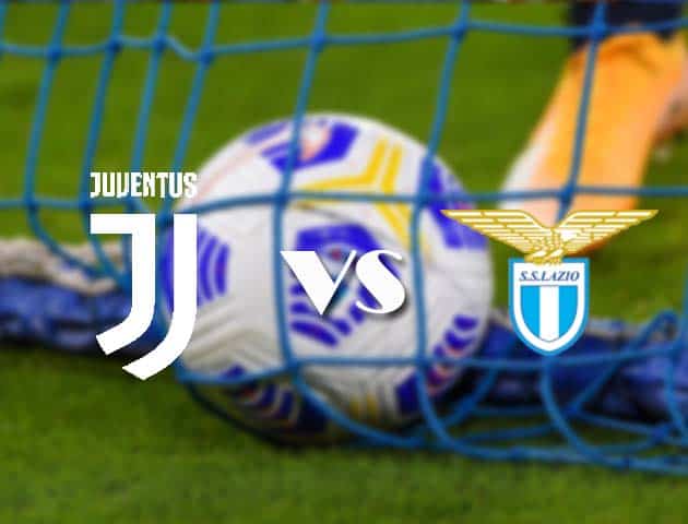 Soi kèo tỉ số Juventus vs Lazio, 7/3/2021 – VĐQG Ý [Serie A]