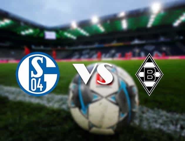Soi kèo Schalke 04 vs M’gladbach, 21/3/2021 – VĐQG Đức [Bundesliga]