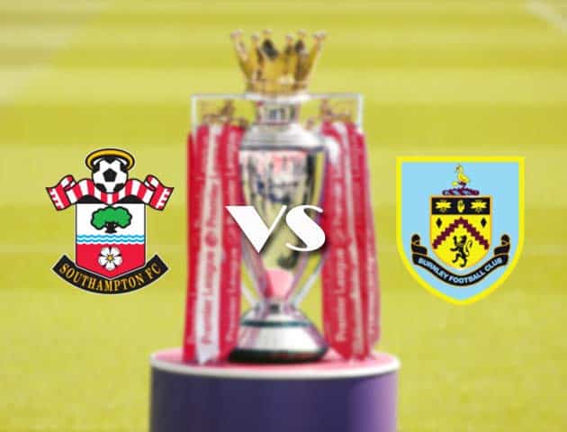 Soi kèo tỉ số Southampton vs Burnley, 4/4/2021 – Ngoại Hạng Anh