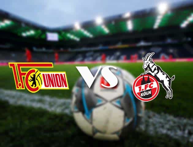 Soi kèo tỉ số Union Berlin vs FC Koln, 13/3/2021 – VĐQG Đức [Bundesliga]