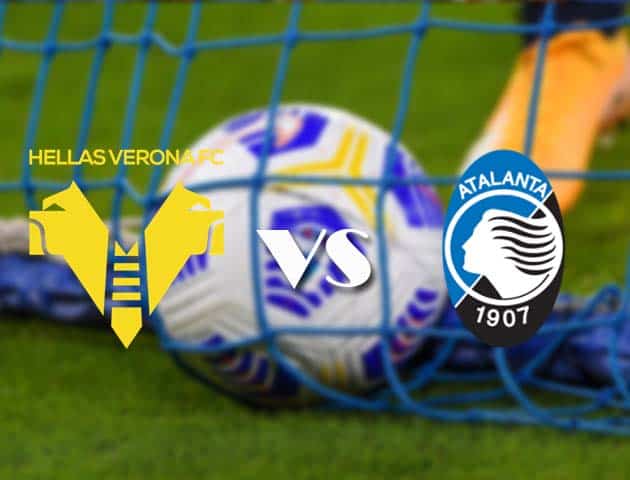 Soi kèo tỉ số Hellas Verona vs Atalanta, 21/3/2021 – VĐQG Ý [Serie A]